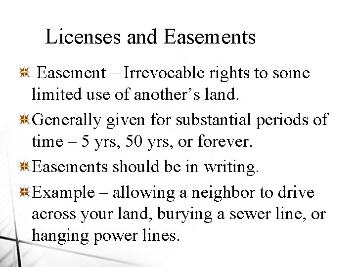 Licenses and Easements Easement – Irrevocable rights to some limited use of another’s land.