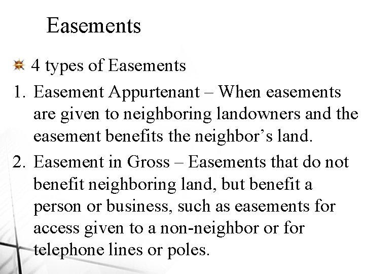 Easements 4 types of Easements 1. Easement Appurtenant – When easements are given to