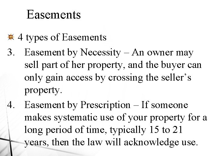 Easements 4 types of Easements 3. Easement by Necessity – An owner may sell