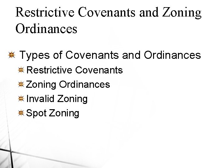 Restrictive Covenants and Zoning Ordinances Types of Covenants and Ordinances Restrictive Covenants Zoning Ordinances