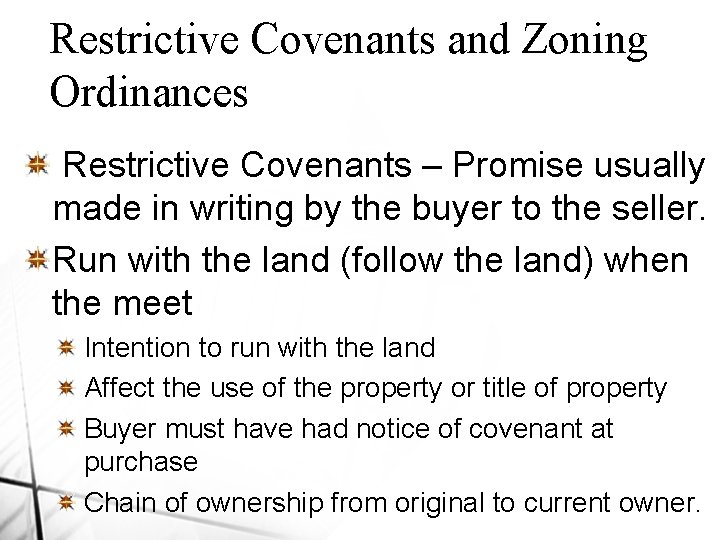 Restrictive Covenants and Zoning Ordinances Restrictive Covenants – Promise usually made in writing by
