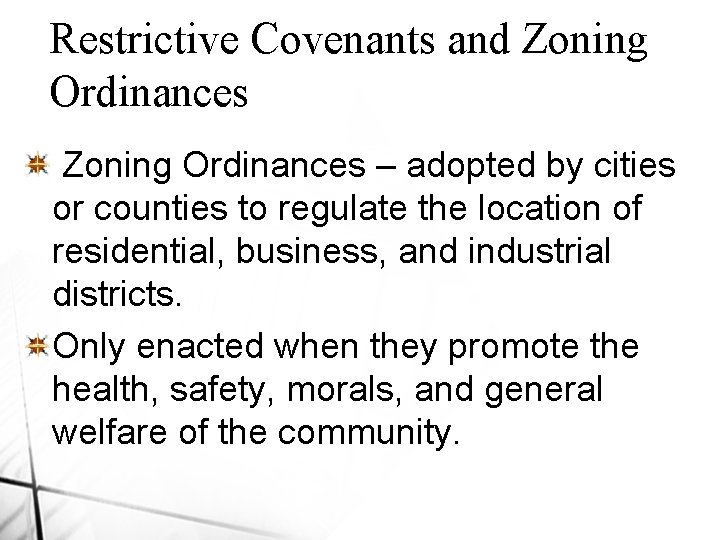 Restrictive Covenants and Zoning Ordinances – adopted by cities or counties to regulate the