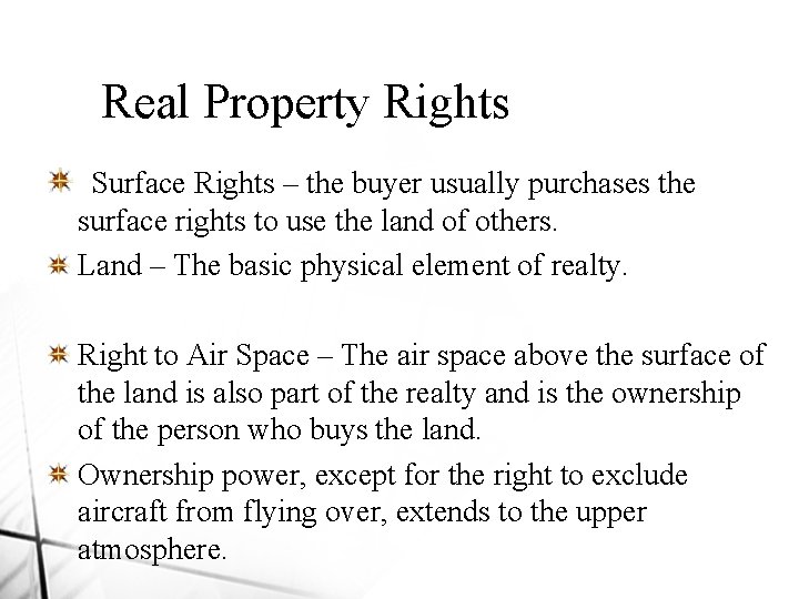 Real Property Rights Surface Rights – the buyer usually purchases the surface rights to