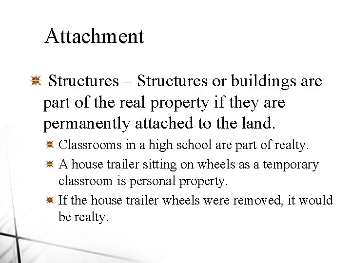 Attachment Structures – Structures or buildings are part of the real property if they