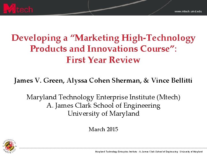www. mtech. umd. edu Developing a “Marketing High-Technology Products and Innovations Course”: First Year www. mtech. umd. edu Developing a “Marketing High-Technology Products and Innovations Course”: First Year