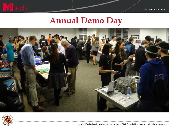 www. mtech. umd. edu Annual Demo Day Maryland Technology Enterprise Institute · A. James www. mtech. umd. edu Annual Demo Day Maryland Technology Enterprise Institute · A. James