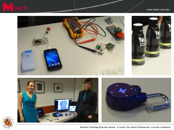 www. mtech. umd. edu Maryland Technology Enterprise Institute · A. James Clark School of www. mtech. umd. edu Maryland Technology Enterprise Institute · A. James Clark School of