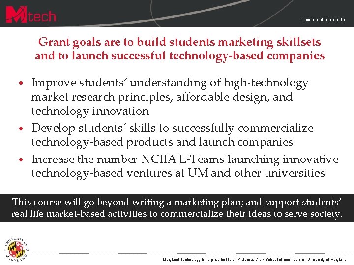 www. mtech. umd. edu Grant goals are to build students marketing skillsets and to www. mtech. umd. edu Grant goals are to build students marketing skillsets and to
