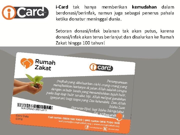 i-Card tak hanya memberikan kemudahan dalam berdonasi/berinfak, namun juga sebagai penerus pahala ketika donatur