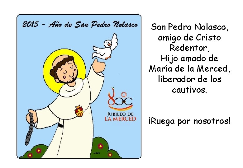 San Pedro Nolasco, amigo de Cristo Redentor, Hijo amado de María de la Merced,