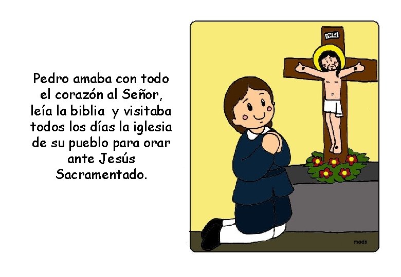 Pedro amaba con todo el corazón al Señor, leía la biblia y visitaba todos