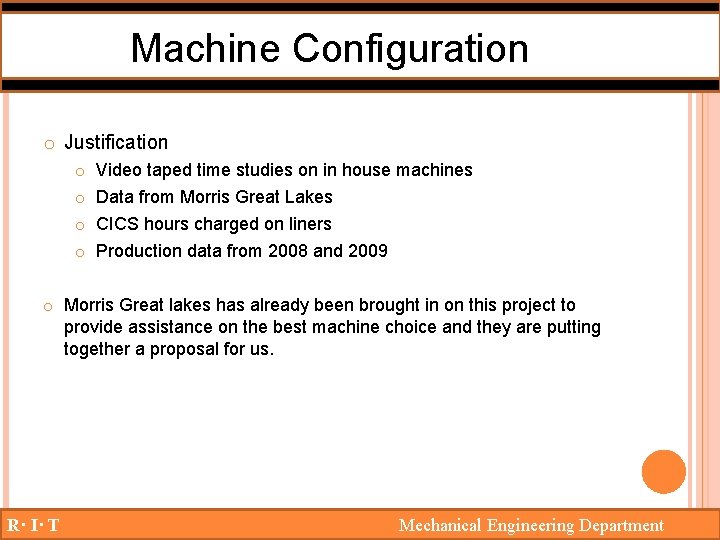 Machine Configuration o Justification o o Video taped time studies on in house machines