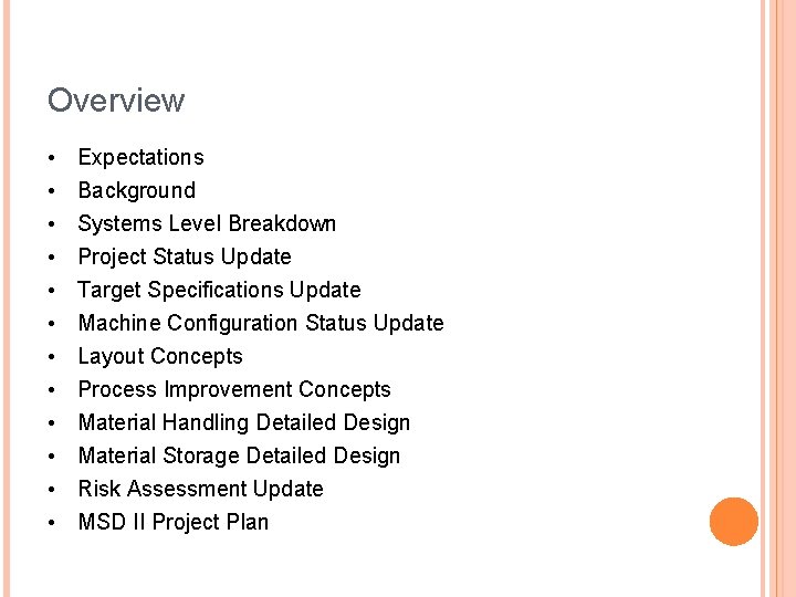 Overview • • • Expectations Background Systems Level Breakdown Project Status Update Target Specifications