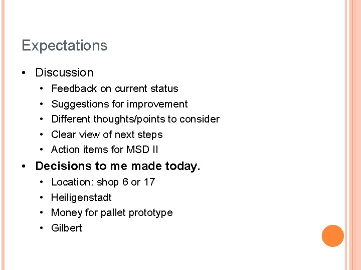 Expectations • Discussion • • • Feedback on current status Suggestions for improvement Different