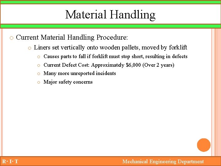 Material Handling o Current Material Handling Procedure: o Liners set vertically onto wooden pallets,