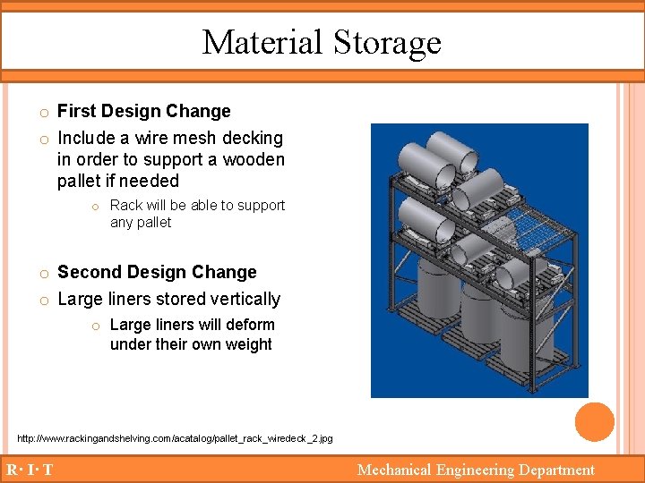 Material Storage o First Design Change o Include a wire mesh decking in order