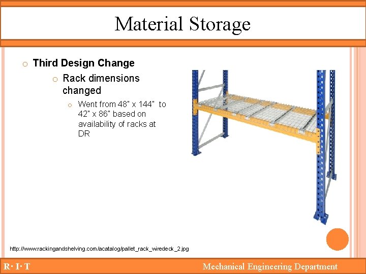 Material Storage o Third Design Change o Rack dimensions changed o Went from 48”