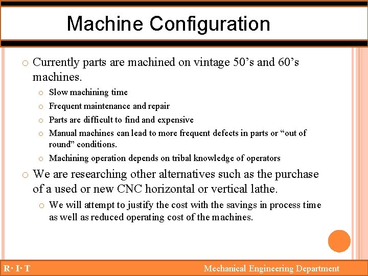 Machine Configuration o Currently parts are machined on vintage 50’s and 60’s machines. Slow