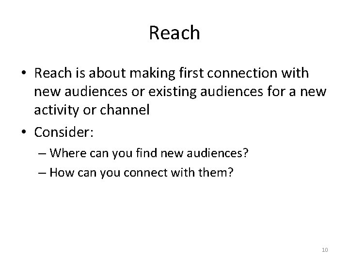 Reach • Reach is about making first connection with new audiences or existing audiences