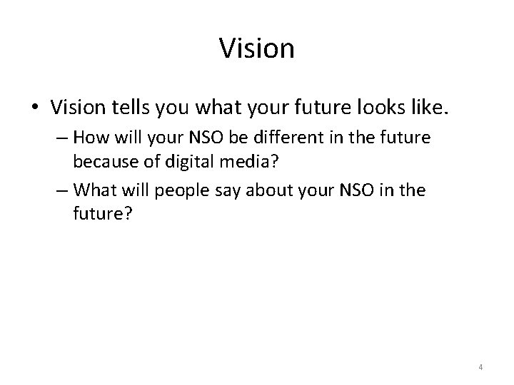 Vision • Vision tells you what your future looks like. – How will your