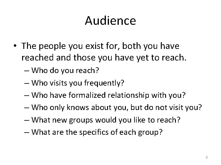 Audience • The people you exist for, both you have reached and those you