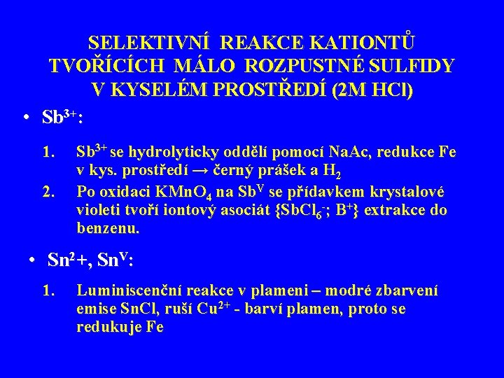 SELEKTIVNÍ REAKCE KATIONTŮ TVOŘÍCÍCH MÁLO ROZPUSTNÉ SULFIDY V KYSELÉM PROSTŘEDÍ (2 M HCl) •