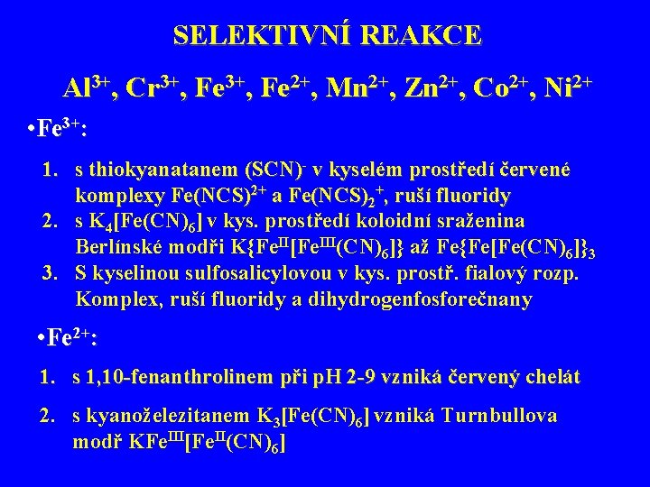 SELEKTIVNÍ REAKCE Al 3+, Cr 3+, Fe 2+, Mn 2+, Zn 2+, Co 2+,