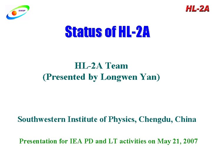 Status of HL-2 A Team (Presented by Longwen Yan) Southwestern Institute of Physics, Chengdu,