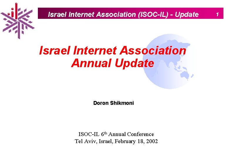 Israel Internet Association (ISOC-IL) - Update Israel Internet Association Annual Update Doron Shikmoni ISOC-IL