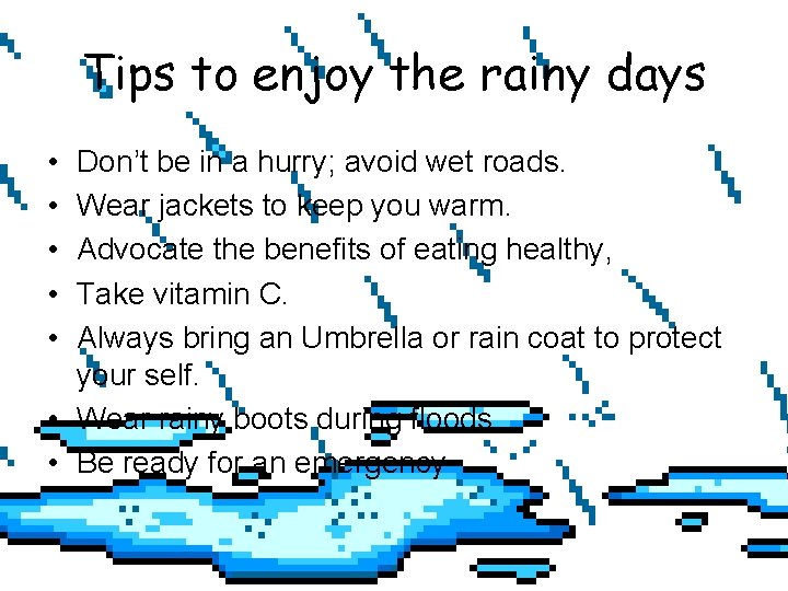 Tips to enjoy the rainy days • • • Don’t be in a hurry;