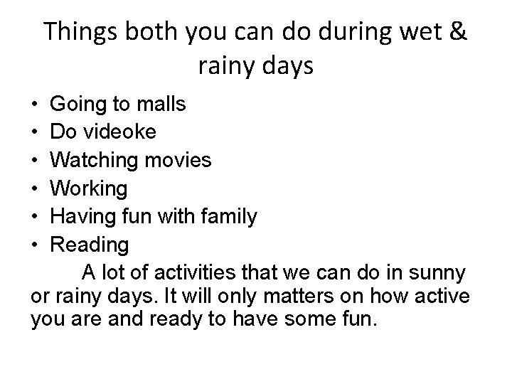 Things both you can do during wet & rainy days • • • Going