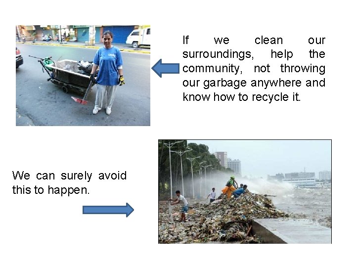 If we clean our surroundings, help the community, not throwing our garbage anywhere and