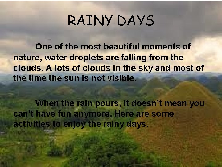 RAINY DAYS One of the most beautiful moments of nature, water droplets are falling