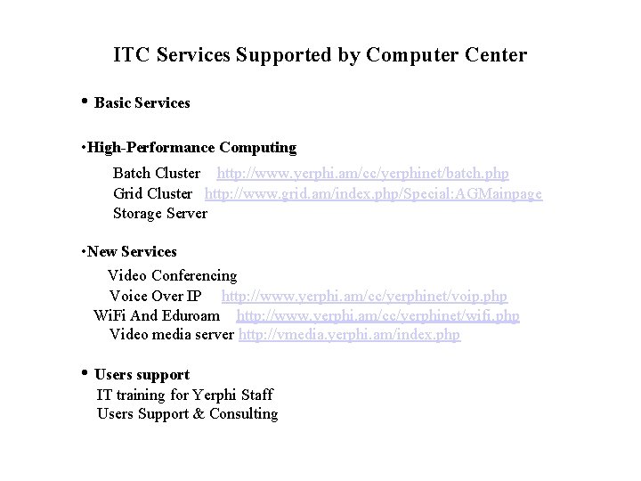 ITC Services Supported by Computer Center • Basic Services • High-Performance Computing Batch Cluster