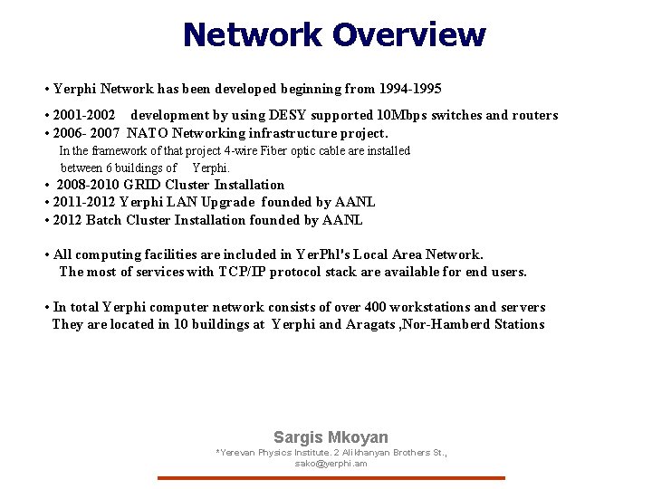 Network Overview • Yerphi Network has been developed beginning from 1994 -1995 • 2001