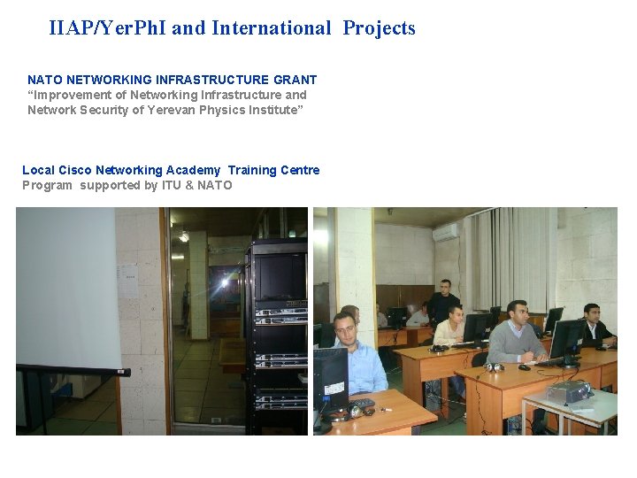 IIAP/Yer. Ph. I and International Projects NATO NETWORKING INFRASTRUCTURE GRANT “Improvement of Networking Infrastructure