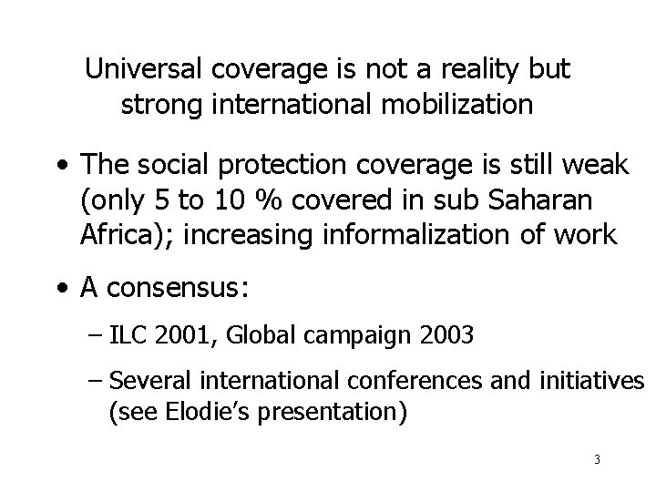 Universal coverage is not a reality but strong international mobilization • The social protection