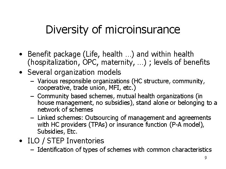 Diversity of microinsurance • Benefit package (Life, health …) and within health (hospitalization, OPC,