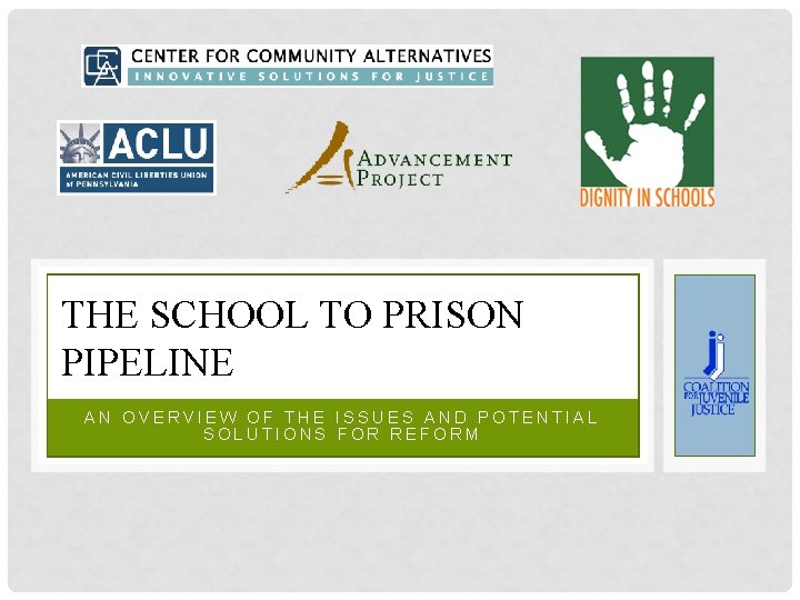 THE SCHOOL TO PRISON PIPELINE AN OVERVIEW OF THE ISSUES AND POTENTIAL SOLUTIONS FOR