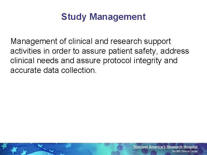 Study Management of clinical and research support activities in order to assure patient safety,