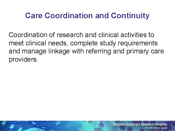 Care Coordination and Continuity Coordination of research and clinical activities to meet clinical needs,