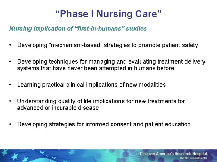 “Phase I Nursing Care” Nursing implication of “first-in-humans” studies • Developing “mechanism-based” strategies to