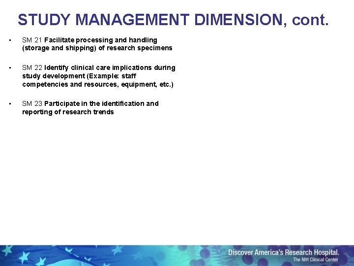STUDY MANAGEMENT DIMENSION, cont. • SM 21 Facilitate processing and handling (storage and shipping)