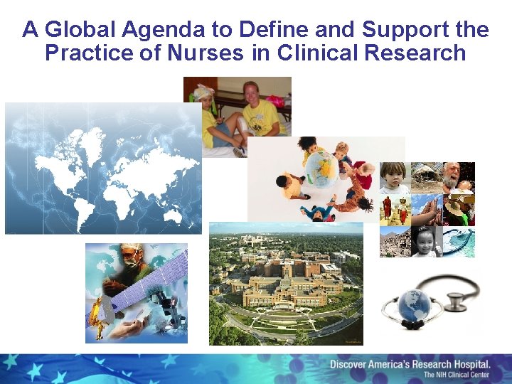 A Global Agenda to Define and Support the Practice of Nurses in Clinical Research