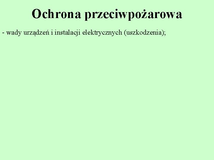 Ochrona przeciwpożarowa - wady urządzeń i instalacji elektrycznych (uszkodzenia); 