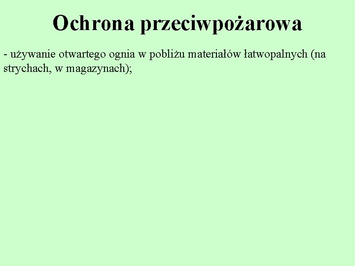 Ochrona przeciwpożarowa - używanie otwartego ognia w pobliżu materiałów łatwopalnych (na strychach, w magazynach);