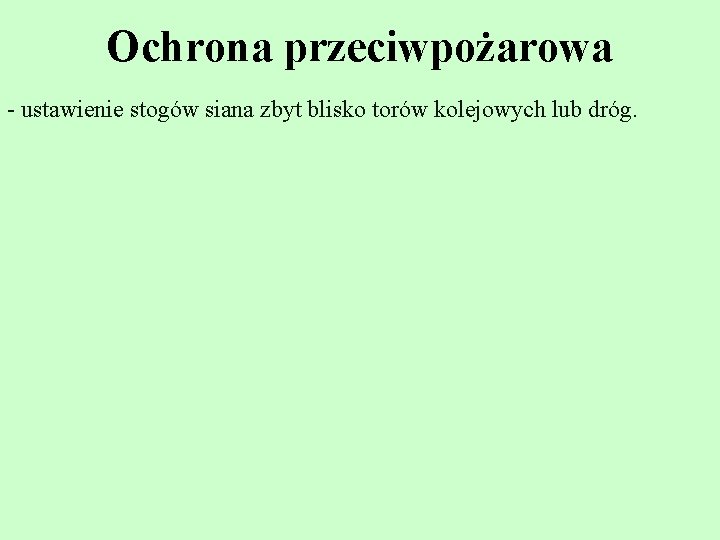 Ochrona przeciwpożarowa - ustawienie stogów siana zbyt blisko torów kolejowych lub dróg. 