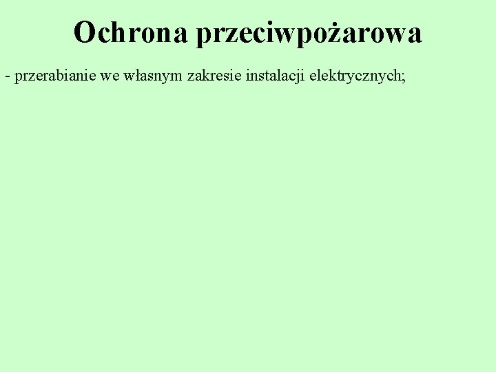 Ochrona przeciwpożarowa - przerabianie we własnym zakresie instalacji elektrycznych; 