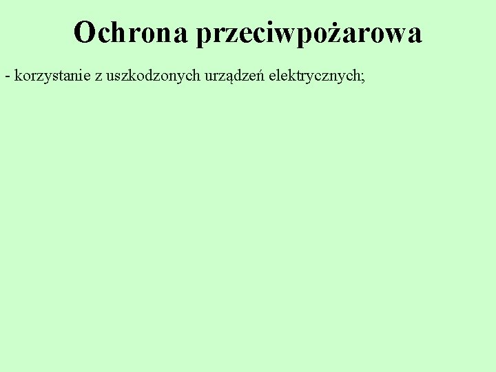 Ochrona przeciwpożarowa - korzystanie z uszkodzonych urządzeń elektrycznych; Ochrona przeciwpożarowa - korzystanie z uszkodzonych urządzeń elektrycznych;