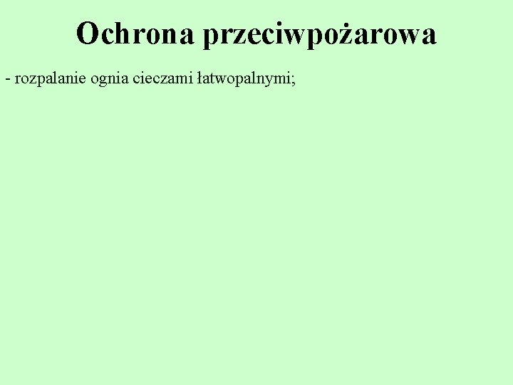 Ochrona przeciwpożarowa - rozpalanie ognia cieczami łatwopalnymi; Ochrona przeciwpożarowa - rozpalanie ognia cieczami łatwopalnymi;
